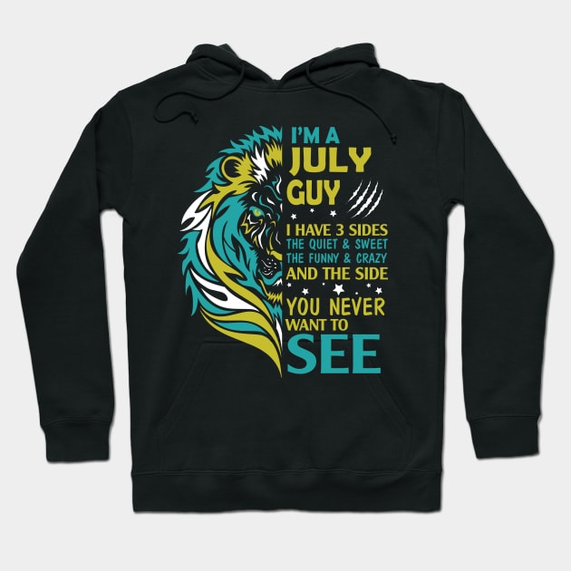 I'm A July Guy I Have 3 Sides The Wuiet Sweet The Funny Crazy And The Side You Never Want To See Hoodie by bakhanh123